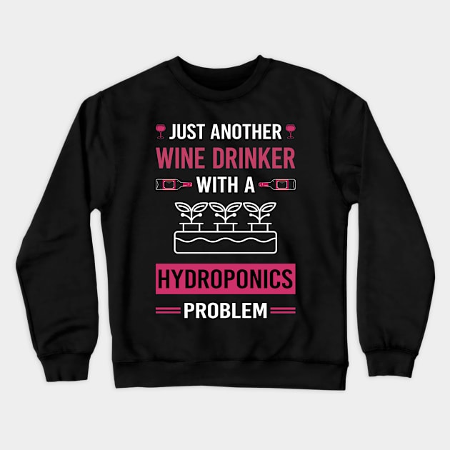 Wine Drinker Hydroponics Hydroponic Crewneck Sweatshirt by Good Day